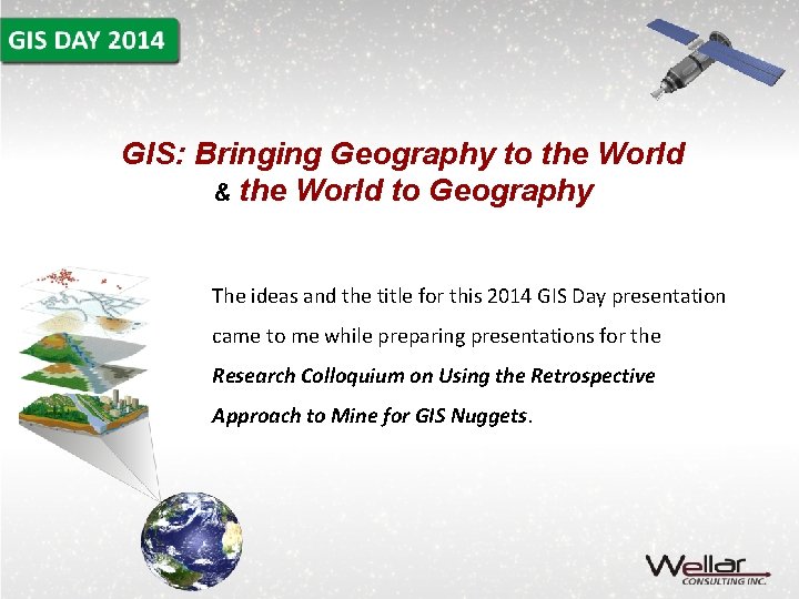 GIS: Bringing Geography to the World & the World to Geography The ideas and