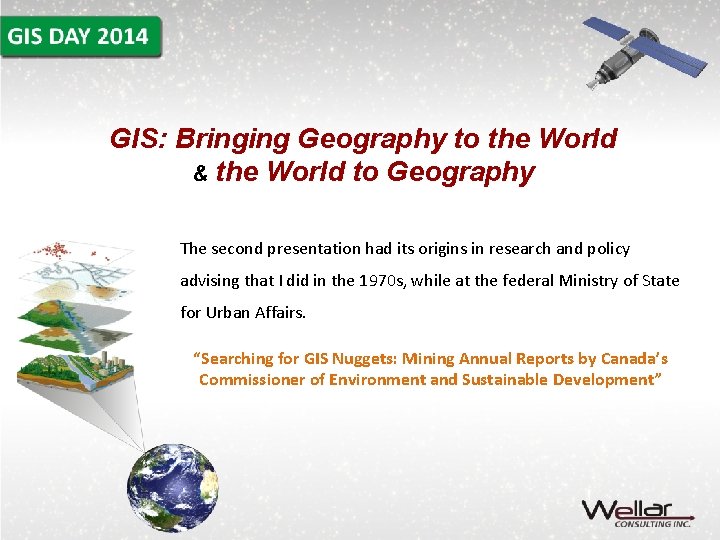 GIS: Bringing Geography to the World & the World to Geography The second presentation