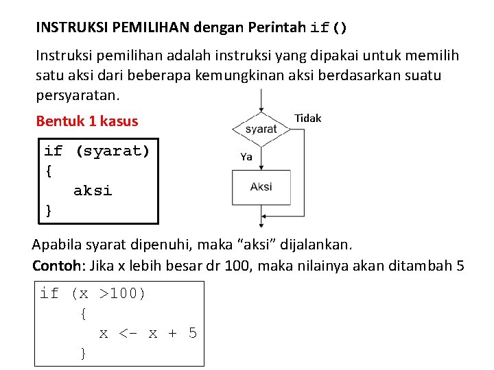 INSTRUKSI PEMILIHAN dengan Perintah if() Instruksi pemilihan adalah instruksi yang dipakai untuk memilih satu