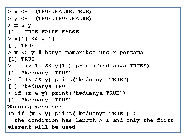 > x <- c(TRUE, FALSE, TRUE) > y <- c(TRUE, FALSE) > x &