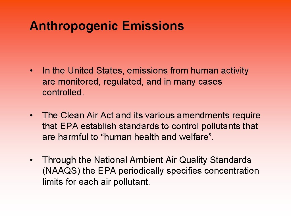 Anthropogenic Emissions • In the United States, emissions from human activity are monitored, regulated,