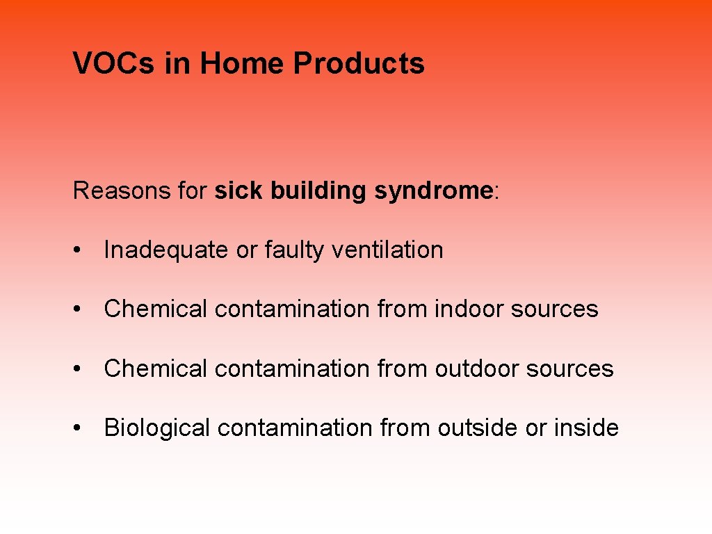 VOCs in Home Products Reasons for sick building syndrome: • Inadequate or faulty ventilation