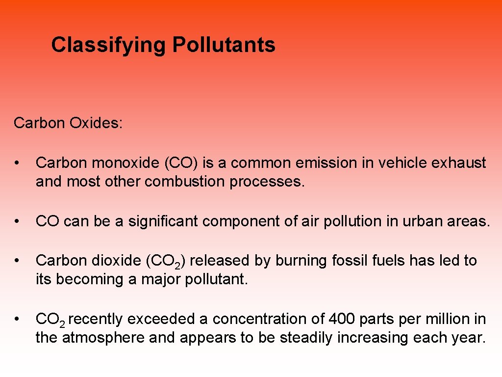Classifying Pollutants Carbon Oxides: • Carbon monoxide (CO) is a common emission in vehicle