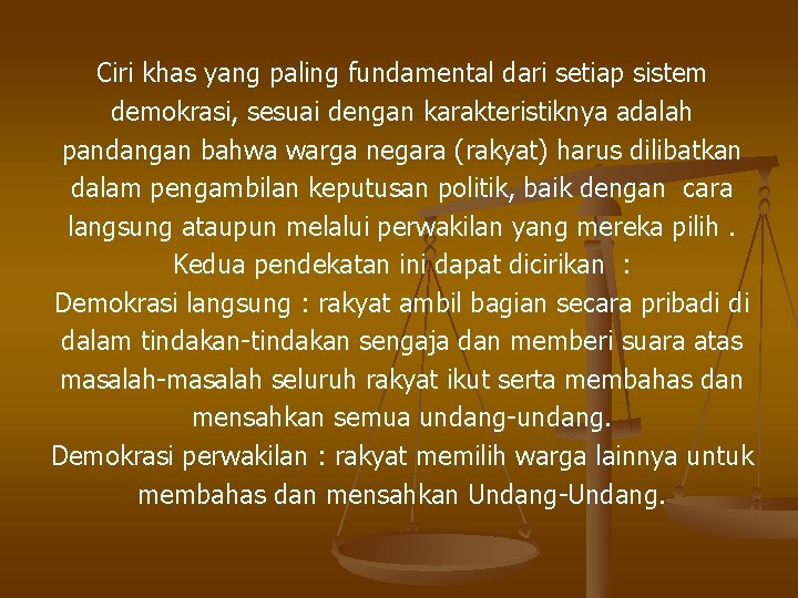 Ciri khas yang paling fundamental dari setiap sistem demokrasi, sesuai dengan karakteristiknya adalah pandangan