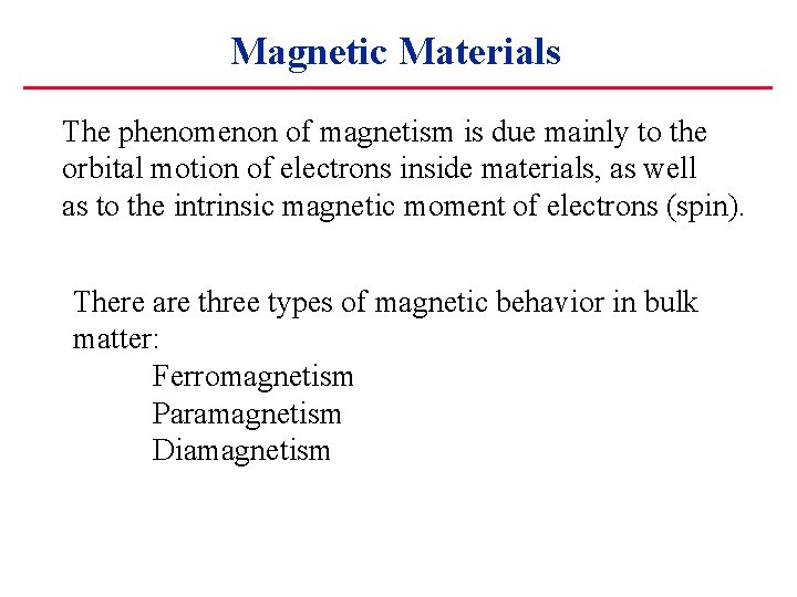 Magnetic Materials The phenomenon of magnetism is due mainly to the orbital motion of