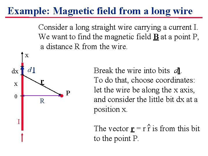 Example: Magnetic field from a long wire Consider a long straight wire carrying a