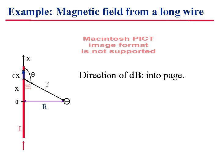Example: Magnetic field from a long wire x dx x 0 r R I