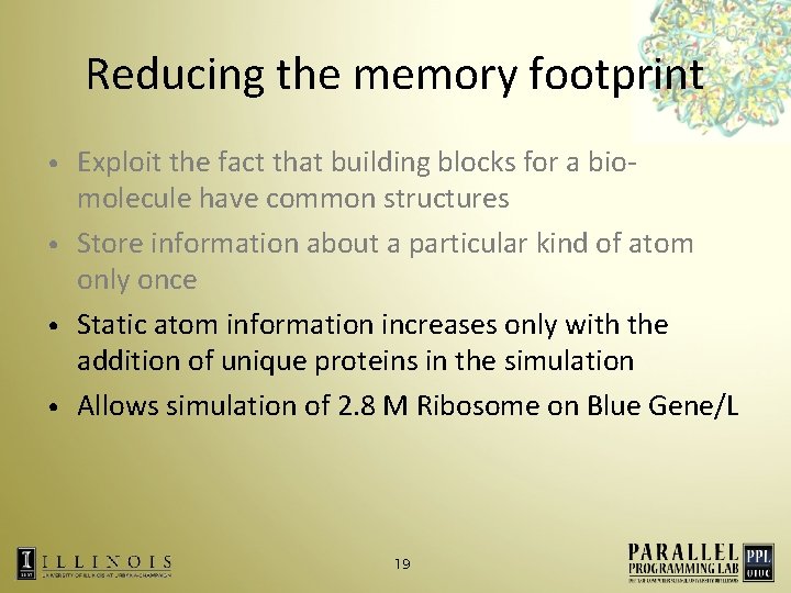 Reducing the memory footprint Exploit the fact that building blocks for a biomolecule have