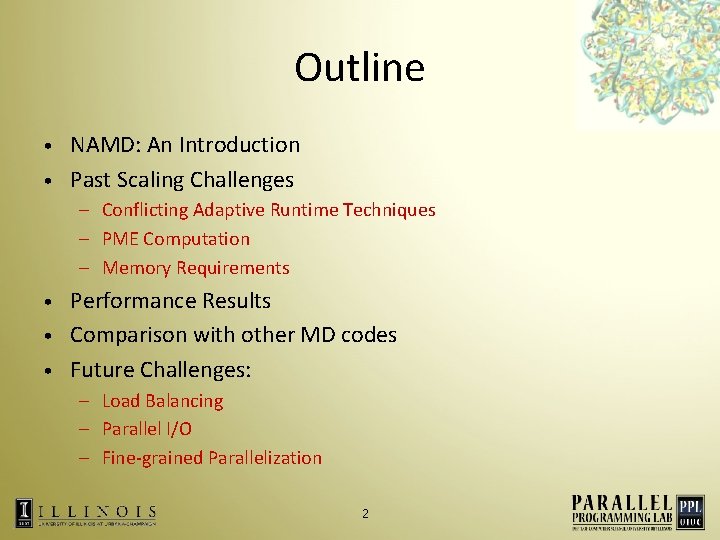 Outline NAMD: An Introduction • Past Scaling Challenges • – Conflicting Adaptive Runtime Techniques