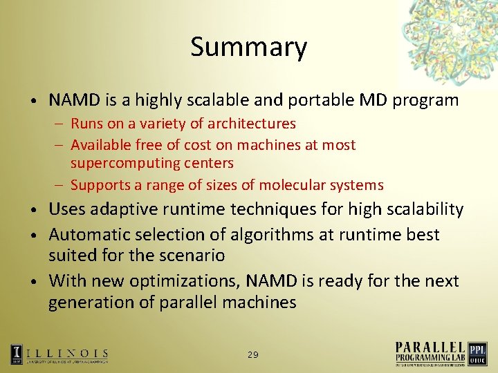 Summary • NAMD is a highly scalable and portable MD program – Runs on
