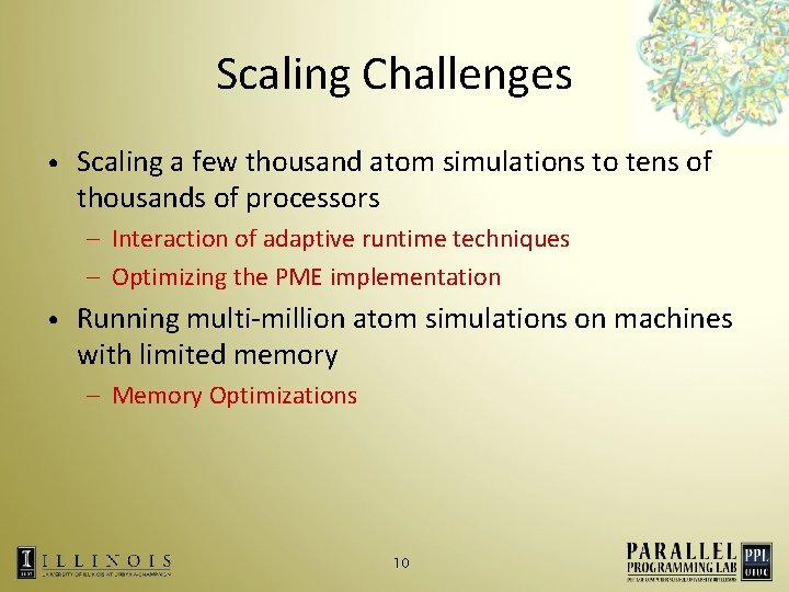 Scaling Challenges • Scaling a few thousand atom simulations to tens of thousands of