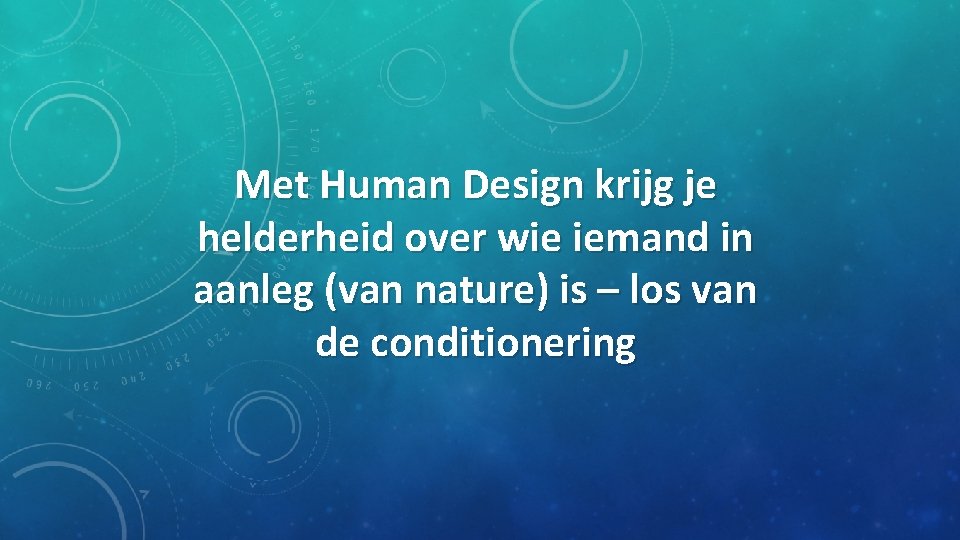 Met Human Design krijg je helderheid over wie iemand in aanleg (van nature) is