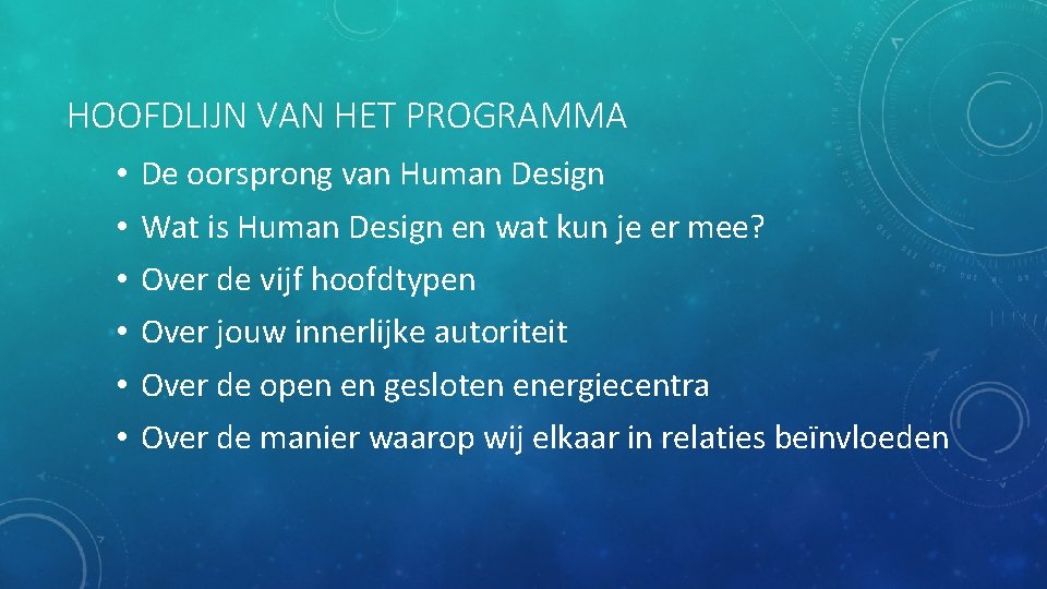 HOOFDLIJN VAN HET PROGRAMMA • • • De oorsprong van Human Design Wat is