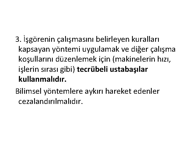 3. İşgörenin çalışmasını belirleyen kuralları kapsayan yöntemi uygulamak ve diğer çalışma koşullarını düzenlemek için