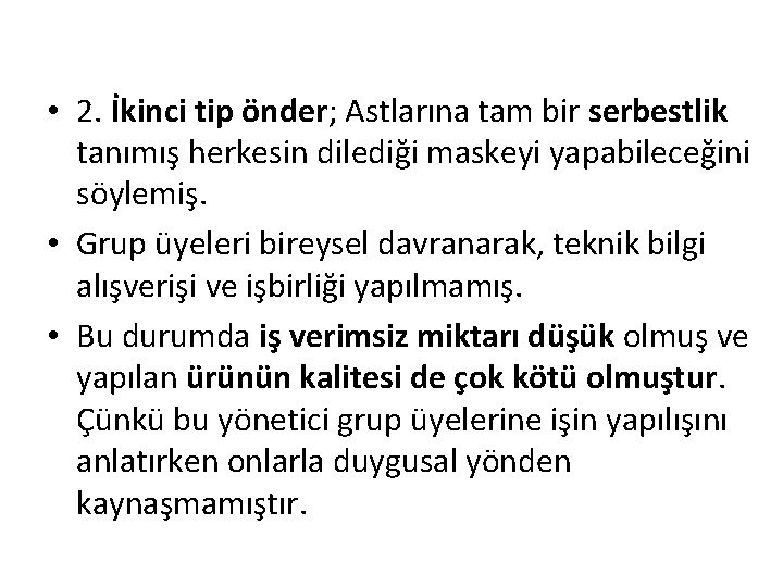  • 2. İkinci tip önder; Astlarına tam bir serbestlik tanımış herkesin dilediği maskeyi