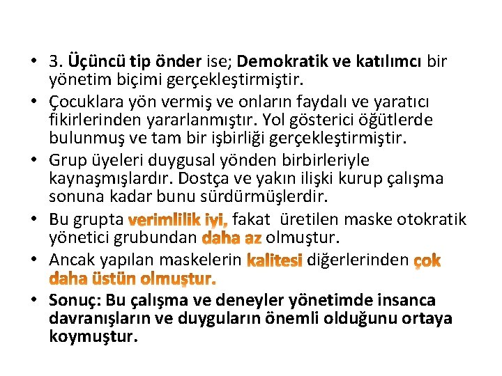  • 3. Üçüncü tip önder ise; Demokratik ve katılımcı bir yönetim biçimi gerçekleştirmiştir.