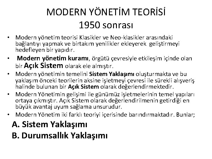 MODERN YÖNETİM TEORİSİ 1950 sonrası • Modern yönetim teorisi Klasikler ve Neo-klasikler arasındaki bağlantıyı