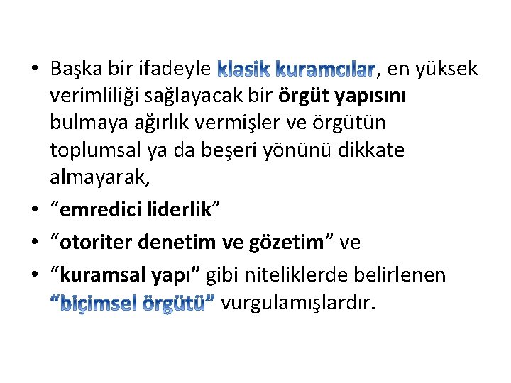  • Başka bir ifadeyle , en yüksek verimliliği sağlayacak bir örgüt yapısını bulmaya