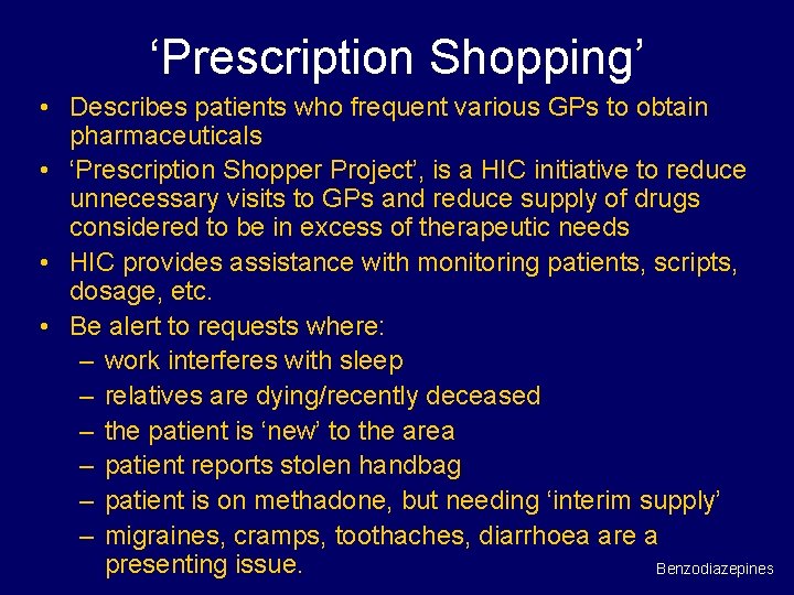 ‘Prescription Shopping’ • Describes patients who frequent various GPs to obtain pharmaceuticals • ‘Prescription