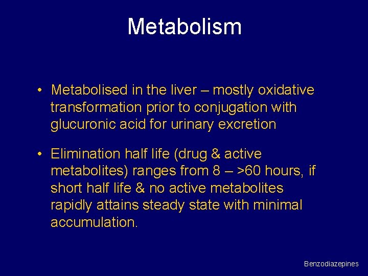 Metabolism • Metabolised in the liver – mostly oxidative transformation prior to conjugation with