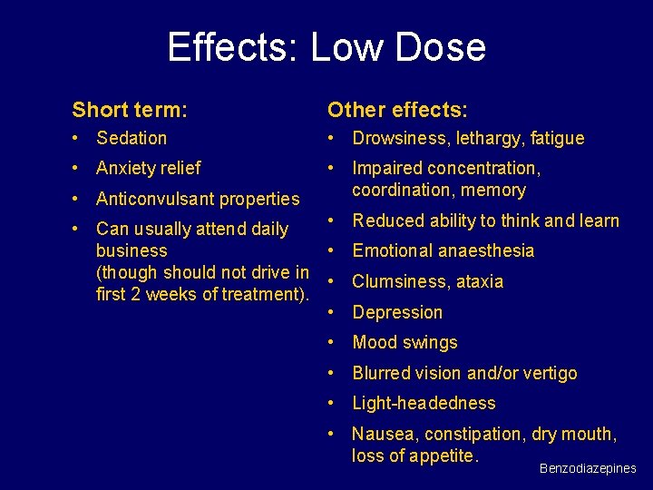 Effects: Low Dose Short term: Other effects: • Sedation • Drowsiness, lethargy, fatigue •