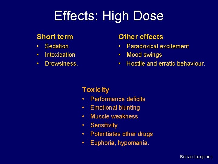 Effects: High Dose Short term Other effects • Sedation • Intoxication • Drowsiness. •