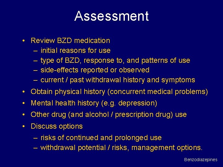 Assessment • Review BZD medication – initial reasons for use – type of BZD,