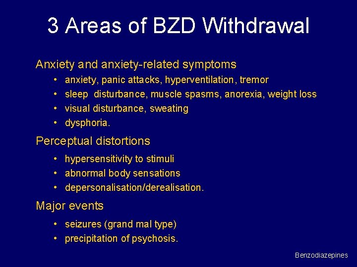 3 Areas of BZD Withdrawal Anxiety and anxiety-related symptoms • • anxiety, panic attacks,
