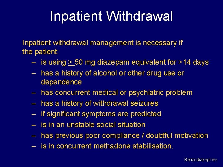Inpatient Withdrawal Inpatient withdrawal management is necessary if the patient: – is using >