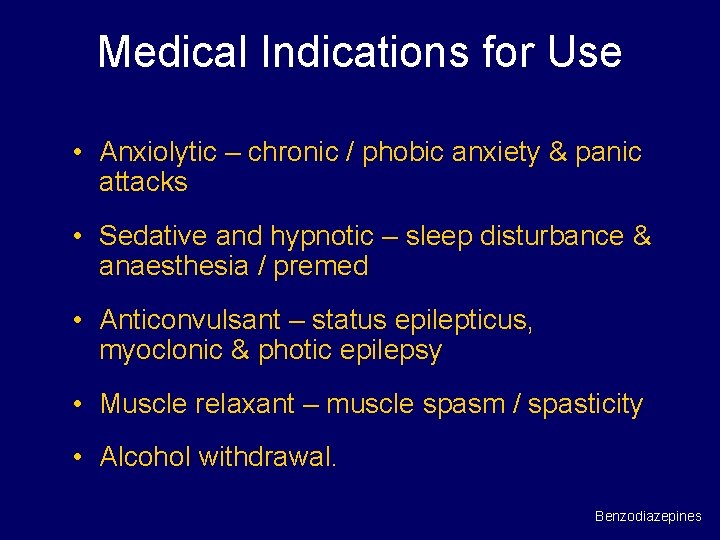 Medical Indications for Use • Anxiolytic – chronic / phobic anxiety & panic attacks