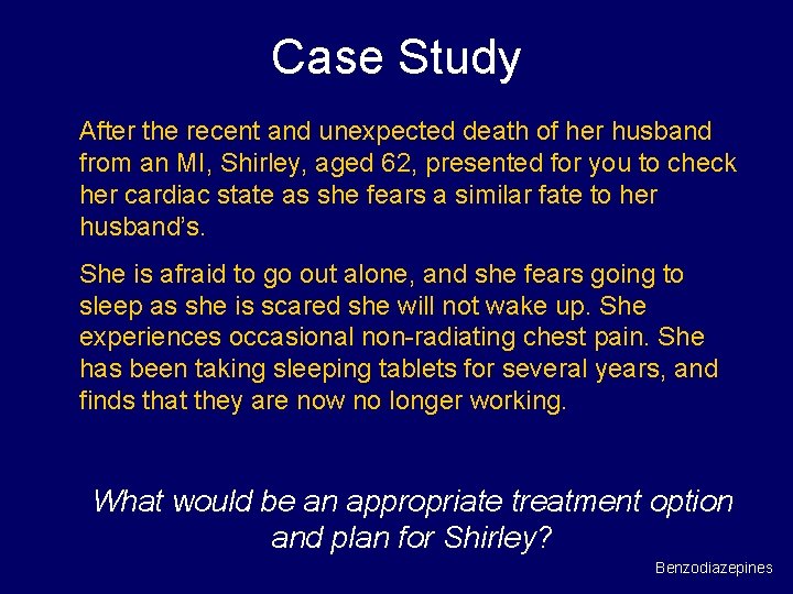 Case Study After the recent and unexpected death of her husband from an MI,