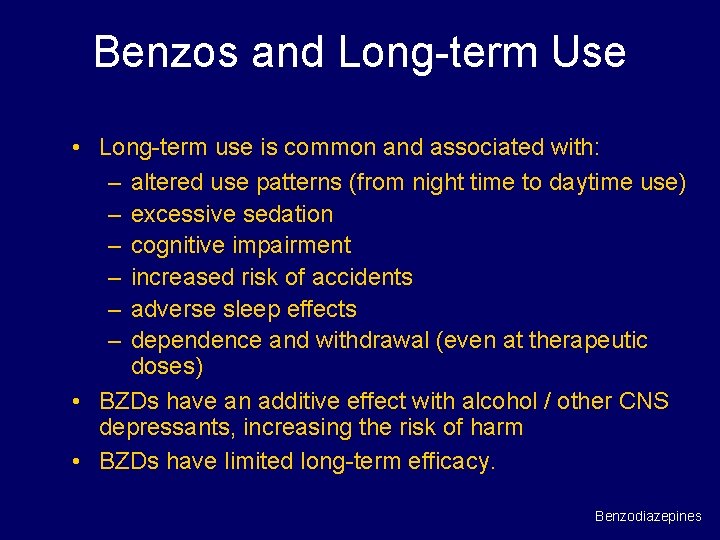 Benzos and Long-term Use • Long-term use is common and associated with: – altered