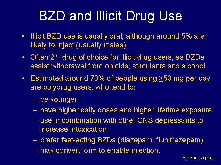 BZD and Illicit Drug Use • Illicit BZD use is usually oral, although around