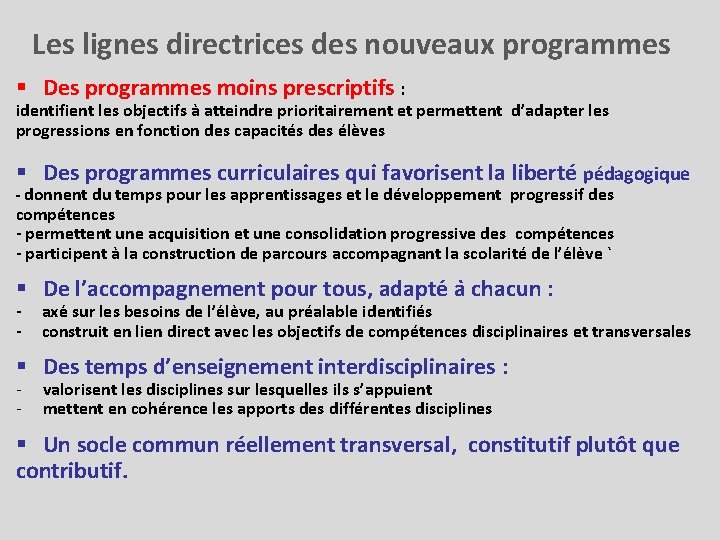 Les lignes directrices des nouveaux programmes § Des programmes moins prescriptifs : identifient les