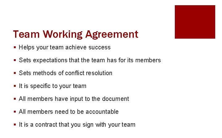 Team Working Agreement § Helps your team achieve success § Sets expectations that the
