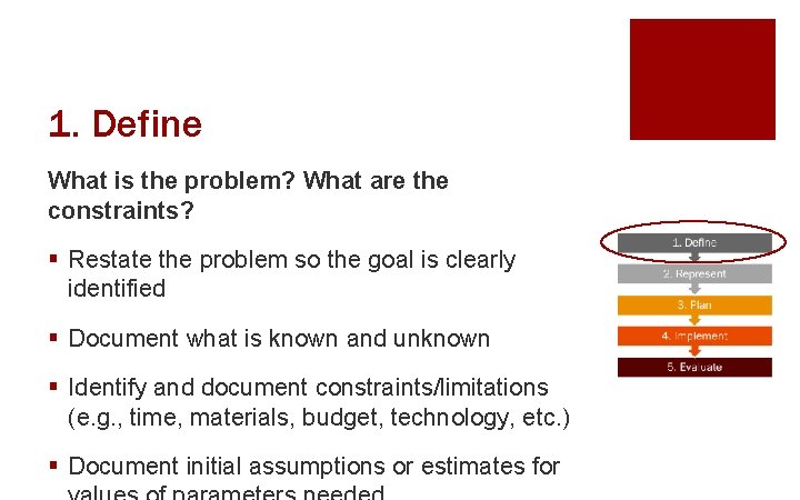 1. Define What is the problem? What are the constraints? § Restate the problem