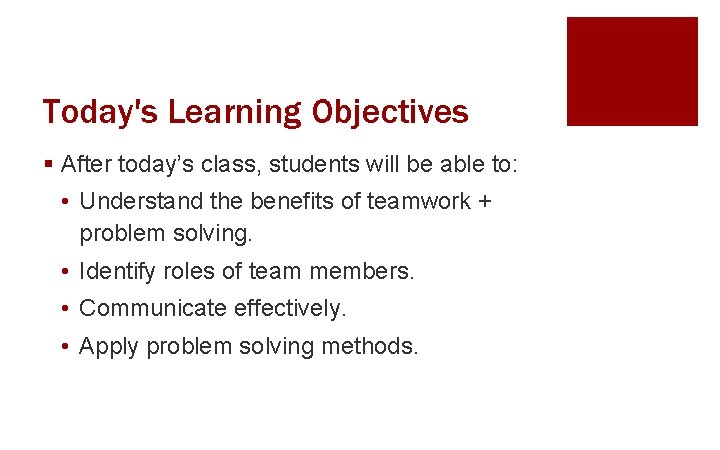 Today's Learning Objectives § After today’s class, students will be able to: • Understand