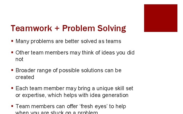 Teamwork + Problem Solving § Many problems are better solved as teams § Other