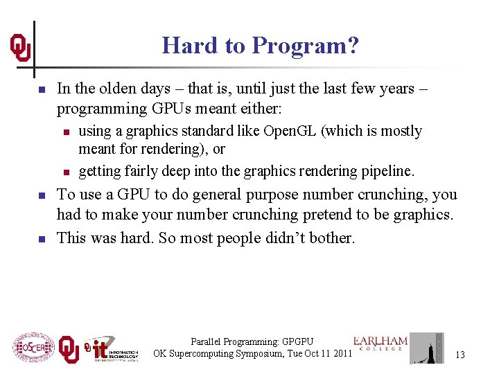 Hard to Program? n In the olden days – that is, until just the