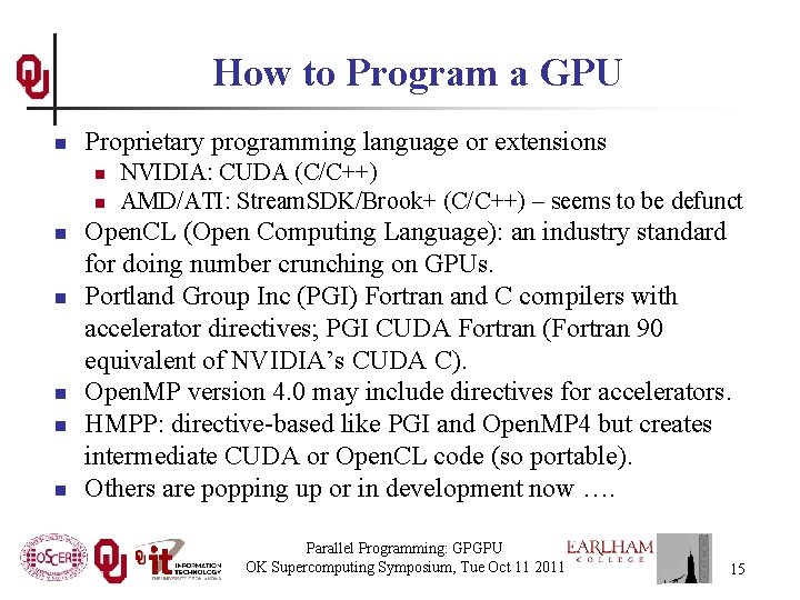 How to Program a GPU n Proprietary programming language or extensions n n n How to Program a GPU n Proprietary programming language or extensions n n n