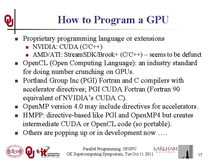 How to Program a GPU n Proprietary programming language or extensions n n n