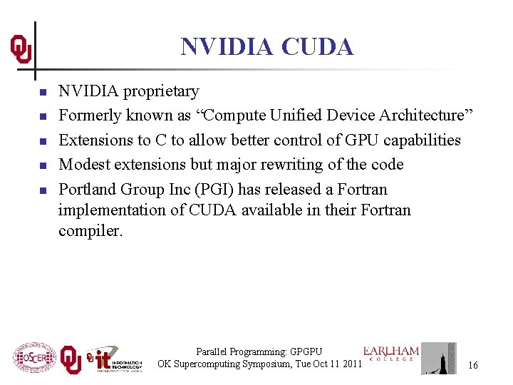 NVIDIA CUDA n n n NVIDIA proprietary Formerly known as “Compute Unified Device Architecture” NVIDIA CUDA n n n NVIDIA proprietary Formerly known as “Compute Unified Device Architecture”