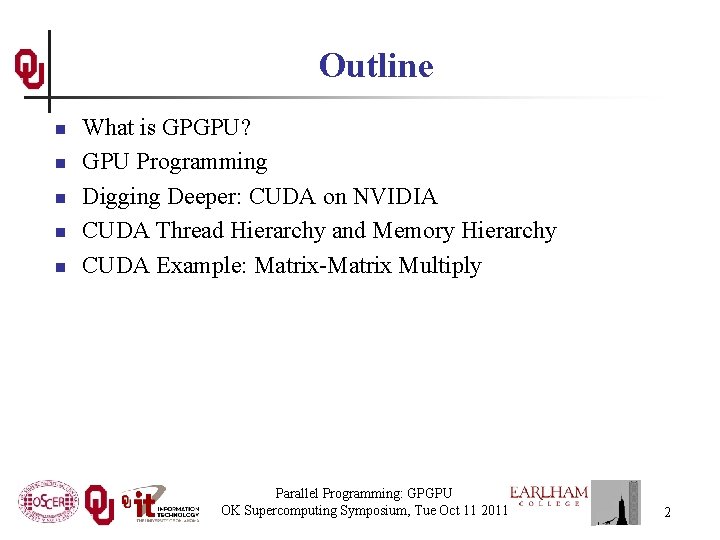 Outline n n n What is GPGPU? GPU Programming Digging Deeper: CUDA on NVIDIA Outline n n n What is GPGPU? GPU Programming Digging Deeper: CUDA on NVIDIA
