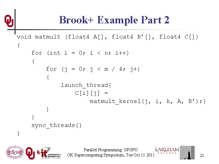 Brook+ Example Part 2 void matmult (float 4 A[], float 4 B’[], float 4