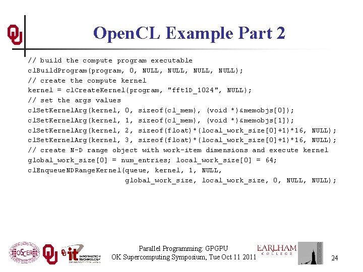 Open. CL Example Part 2 // build the compute program executable cl. Build. Program(program,