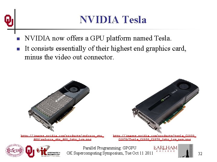 NVIDIA Tesla n n NVIDIA now offers a GPU platform named Tesla. It consists