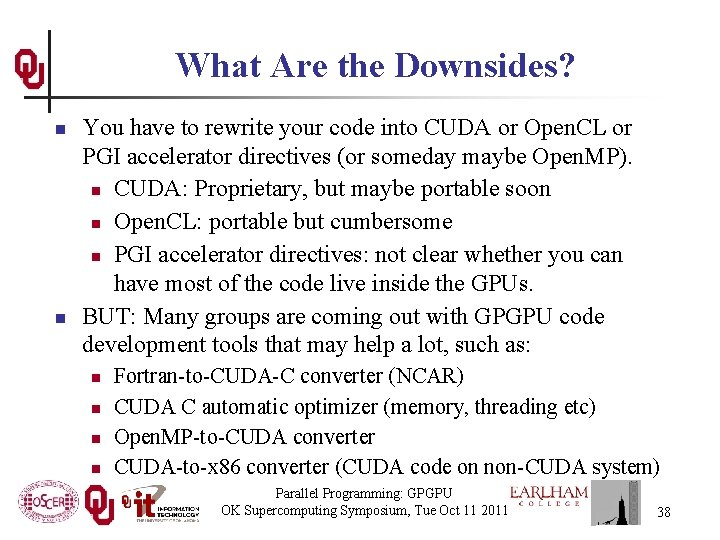 What Are the Downsides? n n You have to rewrite your code into CUDA