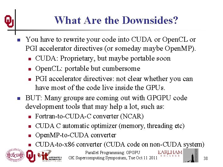 What Are the Downsides? n n You have to rewrite your code into CUDA What Are the Downsides? n n You have to rewrite your code into CUDA