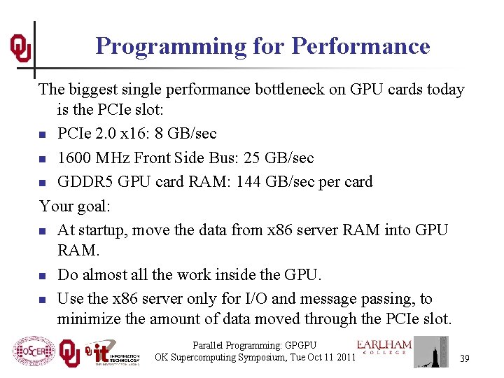 Programming for Performance The biggest single performance bottleneck on GPU cards today is the