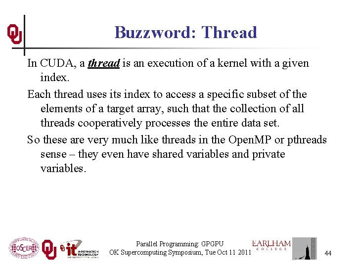 Buzzword: Thread In CUDA, a thread is an execution of a kernel with a Buzzword: Thread In CUDA, a thread is an execution of a kernel with a